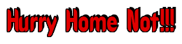 Rendering "Hurry Home Not!!!" using Callimarker