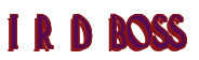 Rendering "I R D BOSS" using Deco