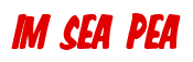 Rendering "IM SEA PEA" using Big Nib