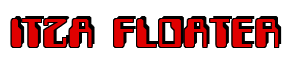 Rendering "ITZA FLOATER" using Computer Font