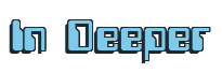 Rendering "In Deeper" using Computer Font