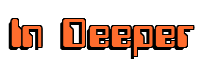 Rendering "In Deeper" using Computer Font