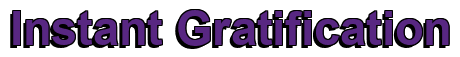 Rendering "Instant Gratification" using Arial Bold