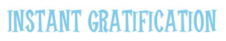 Rendering "Instant Gratification" using Cooper Latin