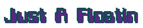 Rendering "Just A Floatin" using Computer Font