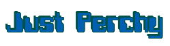 Rendering "Just Perchy" using Computer Font