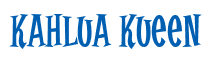 Rendering "Kahlua Kueen" using Cooper Latin