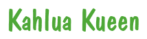 Rendering "Kahlua Kueen" using Dom Casual