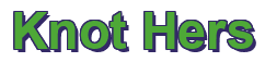Rendering "Knot Hers" using Arial Bold