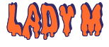 Rendering "LADY M" using Drippy Goo