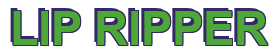 Rendering "LIP RIPPER" using Arial Bold