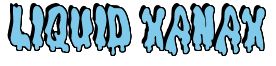 Rendering "LIQUID XANAX" using Drippy Goo