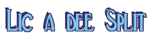 Rendering "Lic a dee Split" using Deco