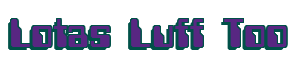 Rendering "Lotas Luff Too" using Computer Font