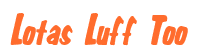 Rendering "Lotas Luff Too" using Big Nib