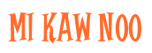 Rendering "MI KAW NOO" using Cooper Latin