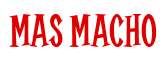 Rendering "Mas Macho" using Cooper Latin