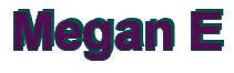 Rendering "Megan E" using Arial Bold