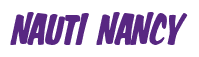 Rendering "NAUTI NANCY" using Big Nib