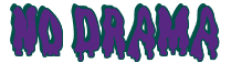 Rendering "NO DRAMA" using Drippy Goo