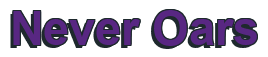 Rendering "Never Oars" using Arial Bold