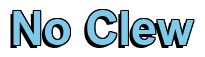 Rendering "No Clew" using Arial Bold