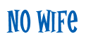 Rendering "No Wife" using Cooper Latin