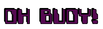 Rendering "OH BUOY!" using Computer Font