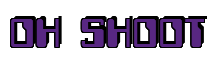 Rendering "OH SHOOT" using Computer Font