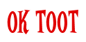 Rendering "OK TOOT" using Cooper Latin