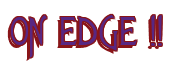 Rendering "ON EDGE !!" using Agatha
