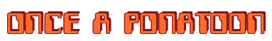 Rendering "ONCE A PONATOON" using Computer Font