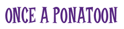 Rendering "ONCE A PONATOON" using Cooper Latin