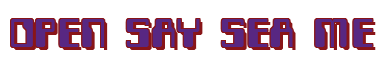 Rendering "OPEN SAY SEA ME" using Computer Font