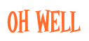 Rendering "Oh WELL" using Cooper Latin