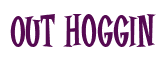 Rendering "Out Hoggin" using Cooper Latin