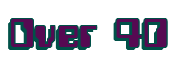 Rendering "Over 40" using Computer Font