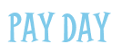 Rendering "PAY DAY" using Cooper Latin
