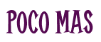 Rendering "POCO MAS" using Cooper Latin