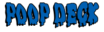Rendering "POOP DECK" using Drippy Goo