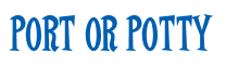 Rendering "PORT OR POTTY" using Cooper Latin