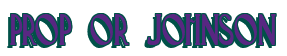 Rendering "PROP OR JOHNSON" using Deco