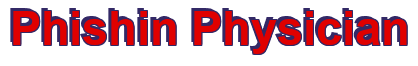 Rendering "Phishin Physician" using Arial Bold