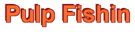 Rendering "Pulp Fishin" using Arial Bold