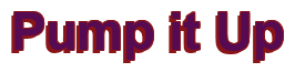 Rendering "Pump it Up" using Arial Bold