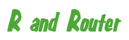 Rendering "R and Router" using Big Nib