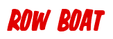 Rendering "ROW BOAT" using Big Nib