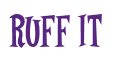 Rendering "RUFF IT" using Cooper Latin
