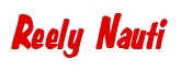 Rendering "Reely Nauti" using Big Nib