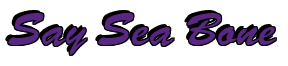 Rendering "Say Sea Bone" using Brush Script